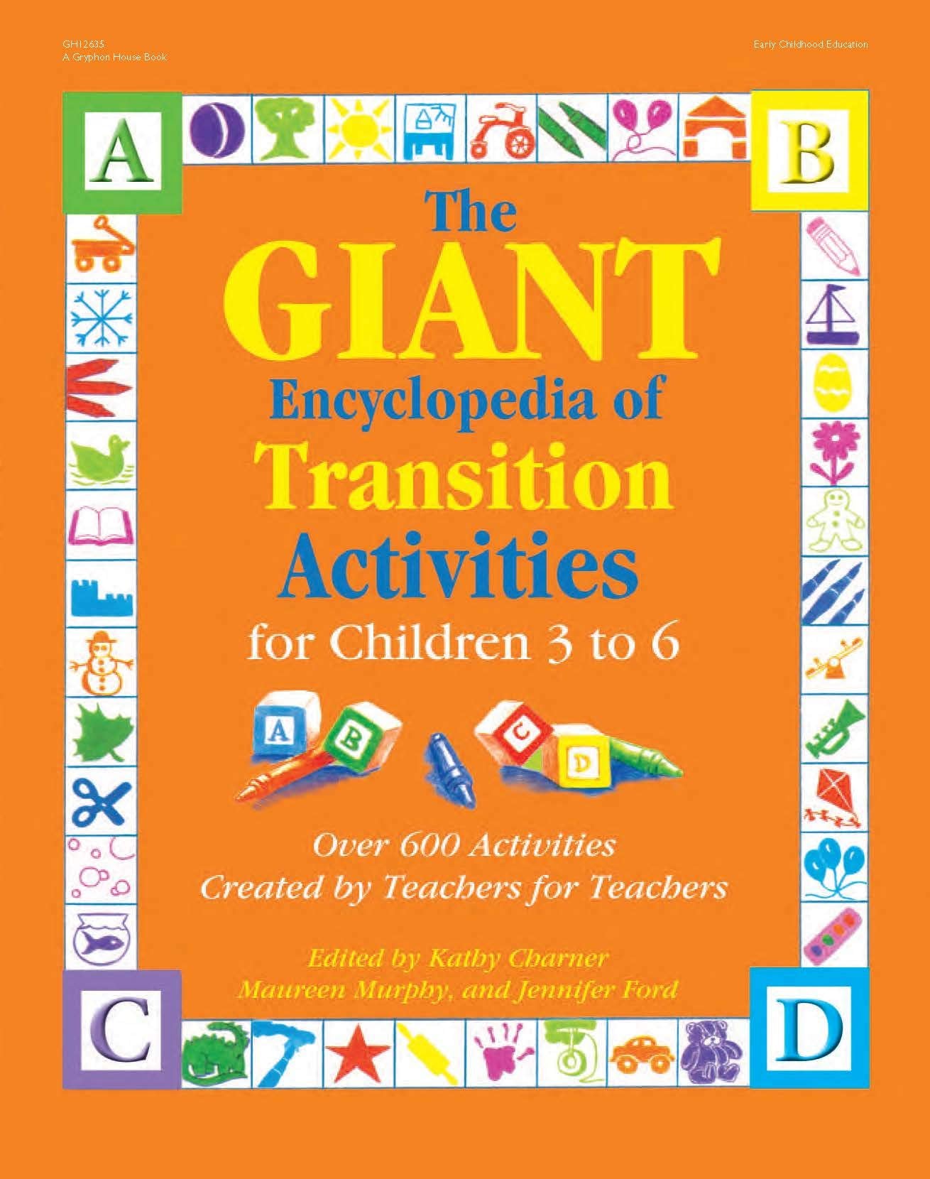 The GIANT Encyclopedia of Transition Activities for Children 3 to 6: Over 600 Activities Created by Teachers for Teachers (The GIANT Series)