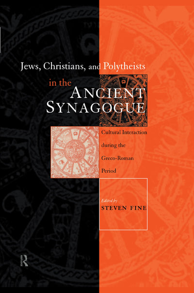 Jews, Christians and Polytheists in the Ancient Synagogue (Baltimore Studies in the History of Judaism)