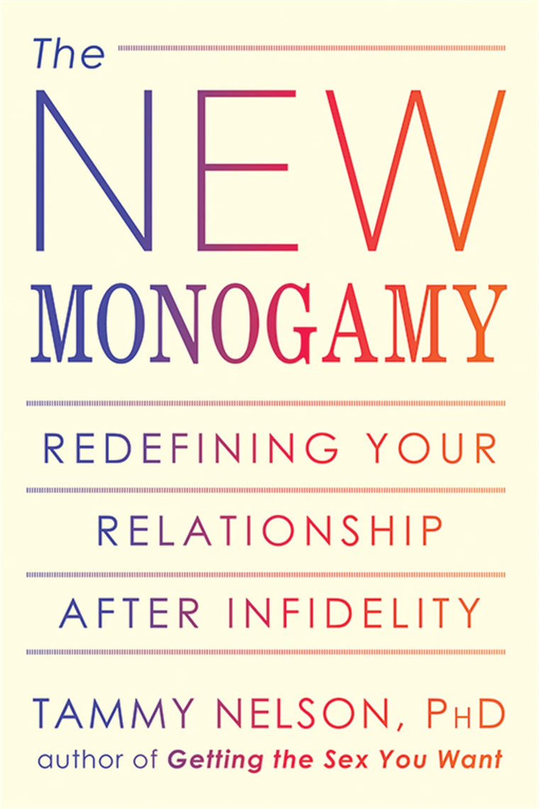 The New Monogamy: Redefining Your Relationship After Infidel