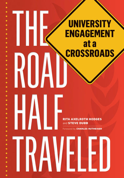The Road Half Traveled: University Engagement at a Crossroads (Transformations in Higher Education)