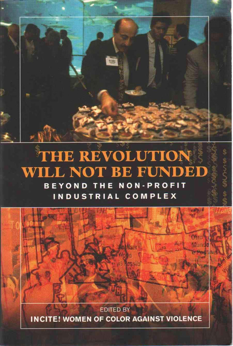 The Revolution Will Not Be Funded: Beyond the Non-Profit Ind