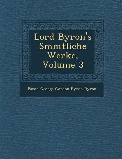 Lord Byron's S Mmtliche Werke, Volume 3 (English and German Edition)