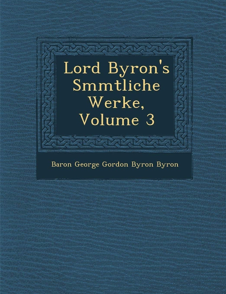 Lord Byron's S Mmtliche Werke, Volume 3 (English and German Edition)