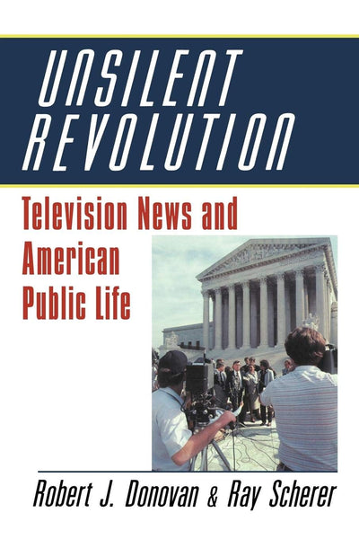 Unsilent Revolution: Television News and American Public Life, 1948-1991 (Woodrow Wilson Center Press)