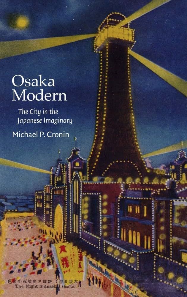 Osaka Modern: The City in the Japanese Imaginary (Harvard East Asian Monographs)