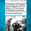 A Collection Of Original Papers Relative To The History Of The Colony Of Massachusets-Bay.