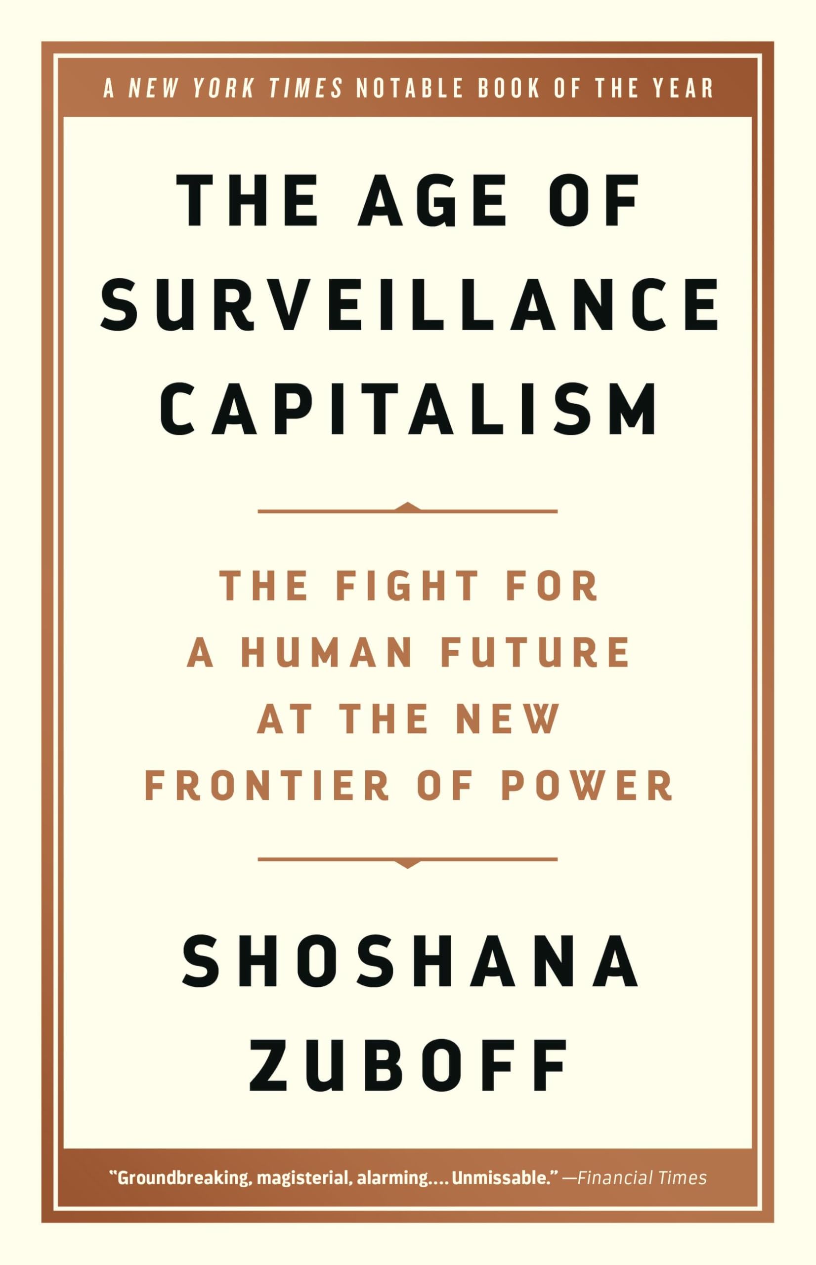 The Age of Surveillance Capitalism: The Fight for a Human Future at the New Frontier of Power