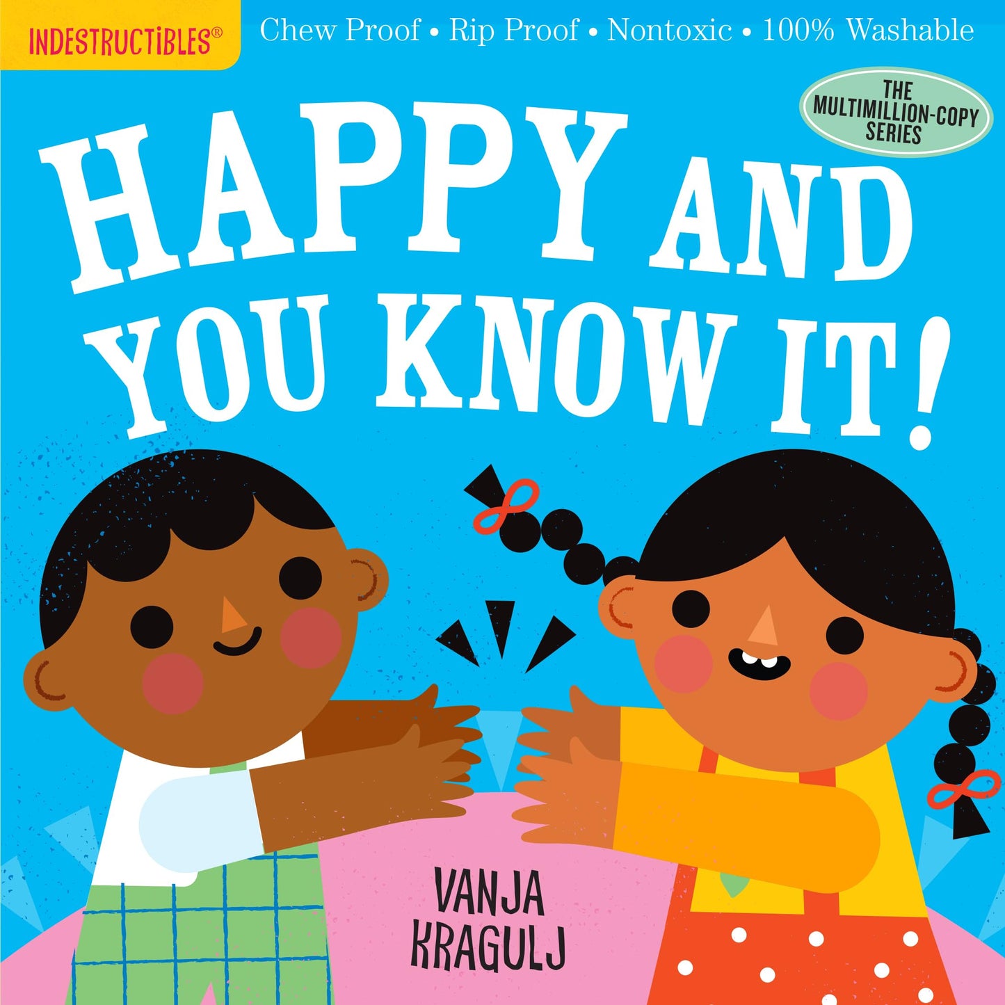 Indestructibles: Happy and You Know It!: Chew Proof  Rip Proof  Nontoxic  100% Washable (Book for Babies, Newborn Books, Safe to Chew)