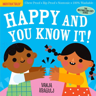 Indestructibles: Happy and You Know It!: Chew Proof  Rip Proof  Nontoxic  100% Washable (Book for Babies, Newborn Books, Safe to Chew)