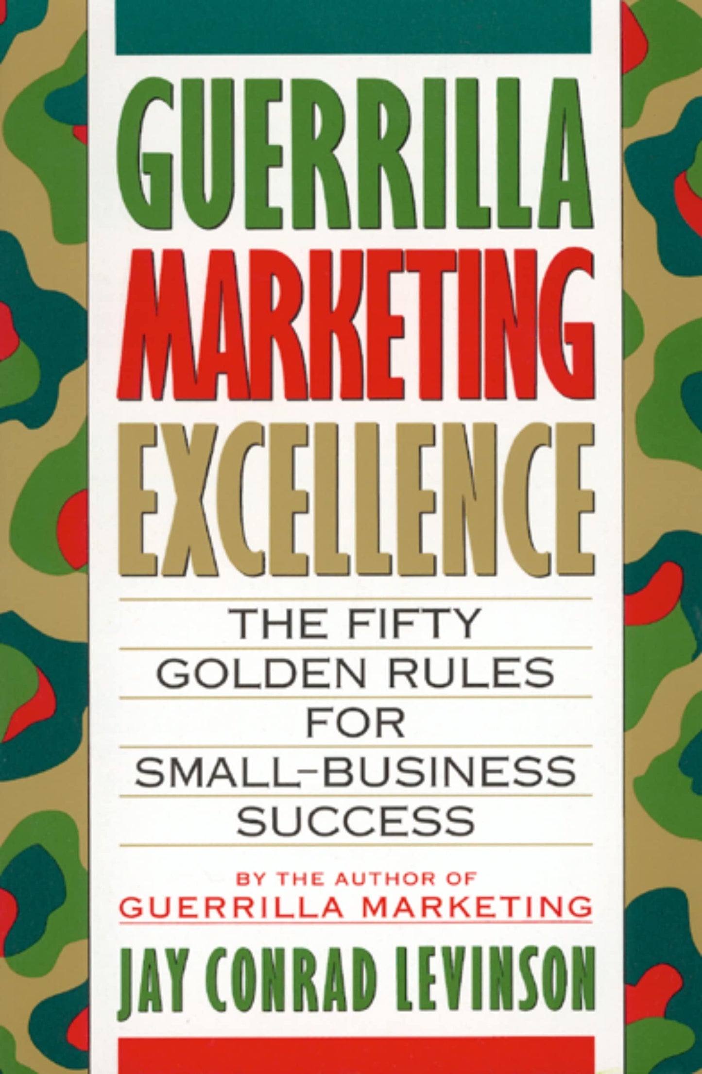 Guerrilla Marketing Excellence: The 50 Golden Rules for Small-Business Success