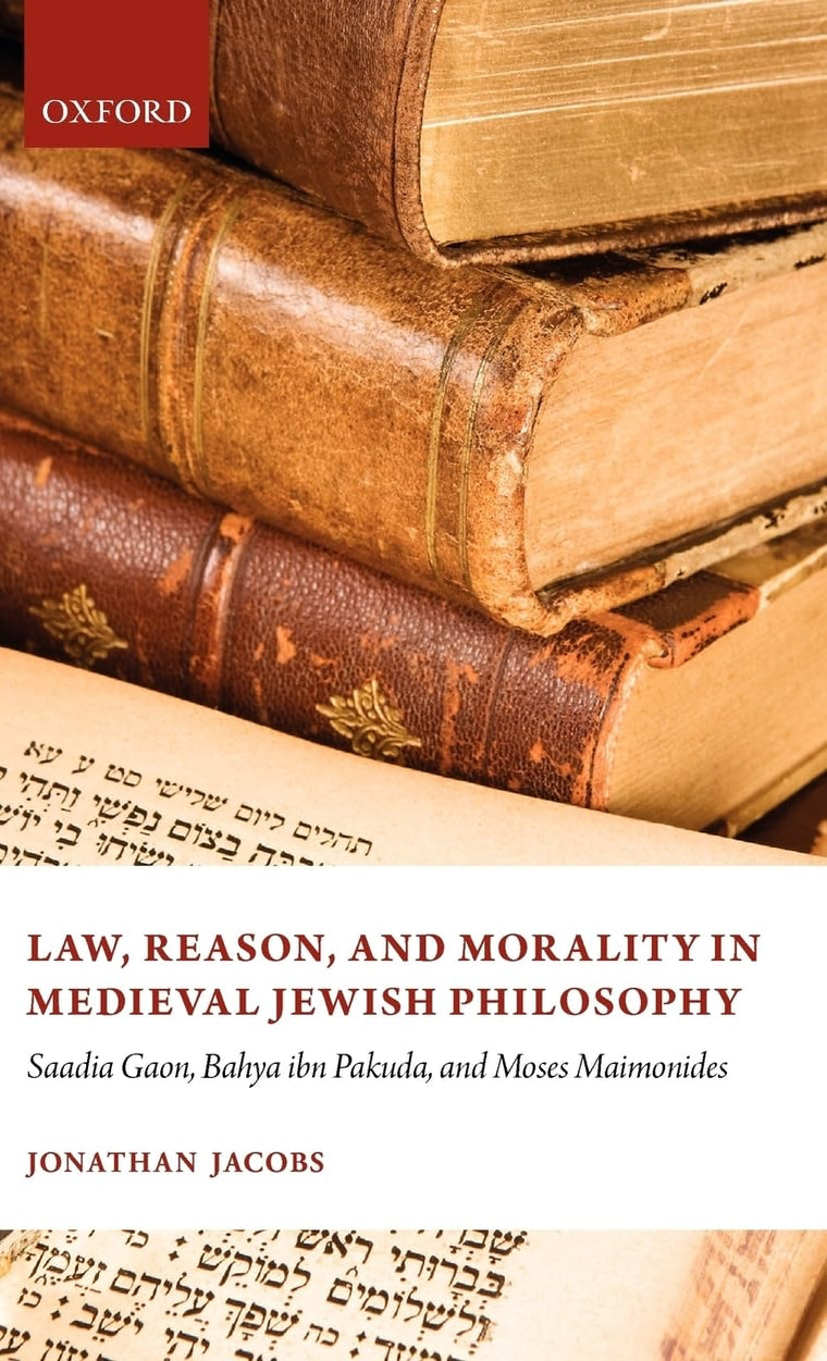 Law, Reason, and Morality, in Medieval Jewish Philosophy: Sadia Gaon, Bahya ibn Pakuda, and Moses Maimonides