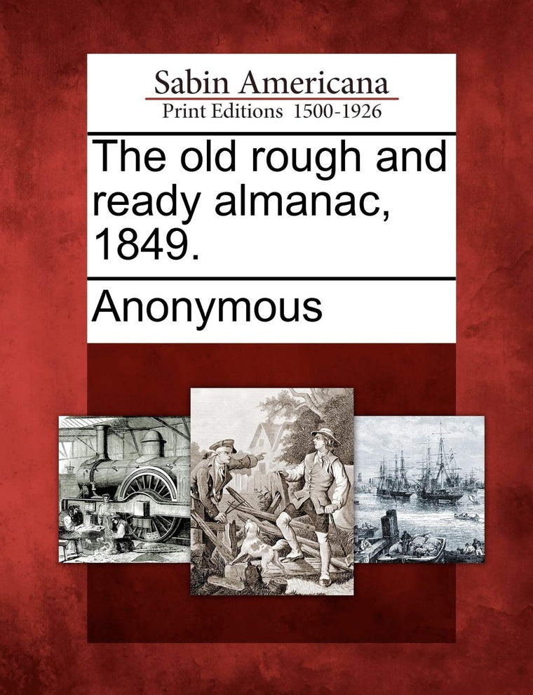 The Old Rough and Ready Almanac, 1849.