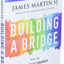 Building a Bridge: How the Catholic Church and the LGBT Community Can Enter into a Relationship of Respect, Compassion, and Sensitivity
