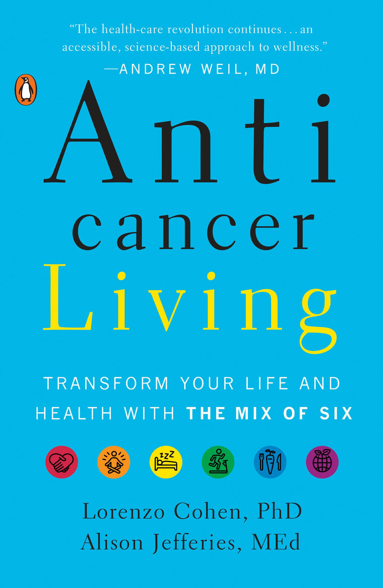 Anticancer Living: Transform Your Life and Health with the M