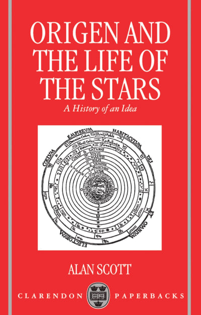 Origen and the Life of the Stars: A History of an Idea (Oxford Early Christian Studies)