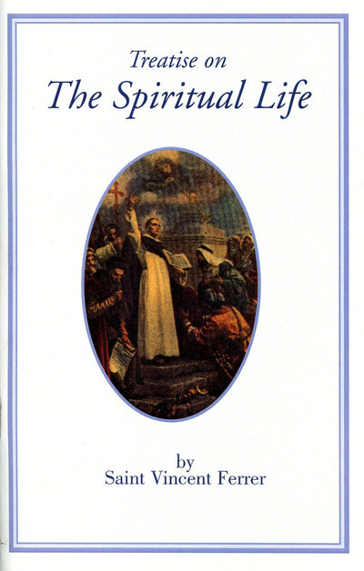 Treatise on the Spiritual Life by St. Vincent Ferrer