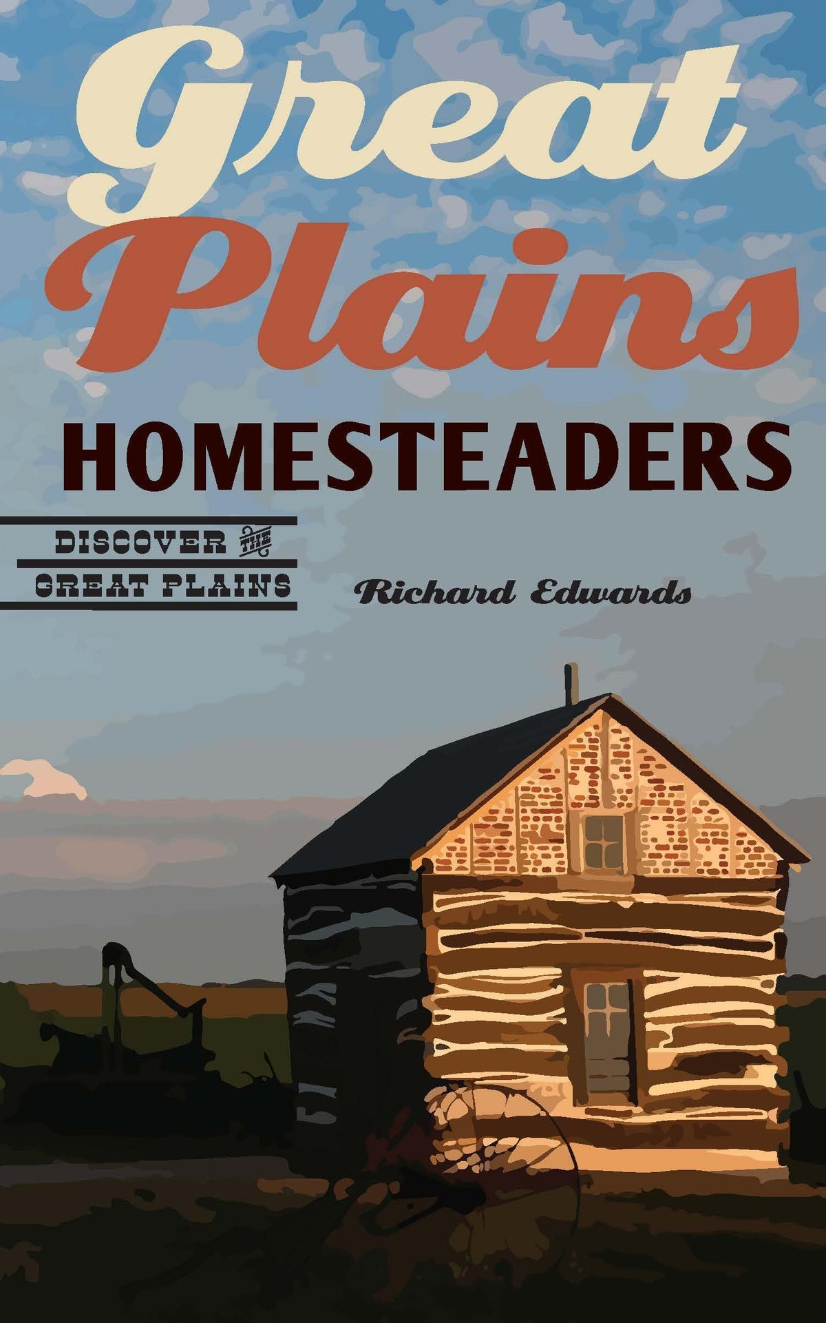 Great Plains Homesteaders (Discover the Great Plains)