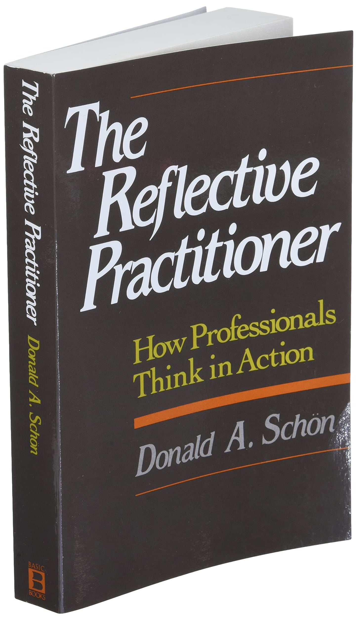 The Reflective Practitioner: How Professionals Think In Action