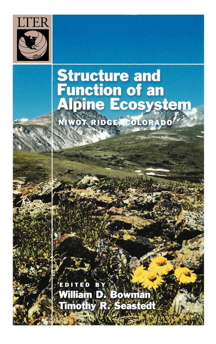 Structure and Function of an Alpine Ecosystem: Niwot Ridge, Colorado (Long-Term Ecological Research Network Series)
