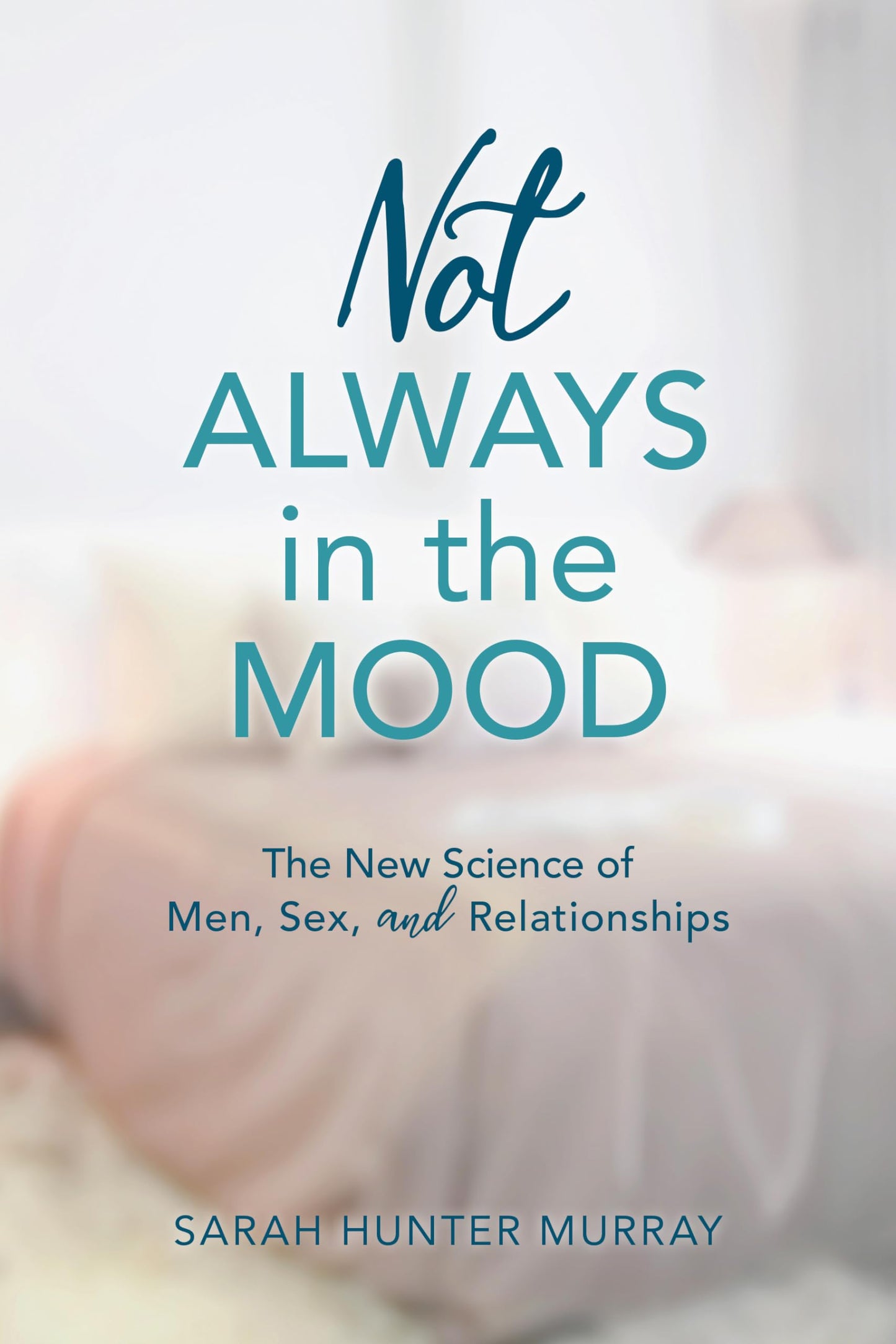 Not Always in the Mood: The New Science of Men, Sex, and Rel