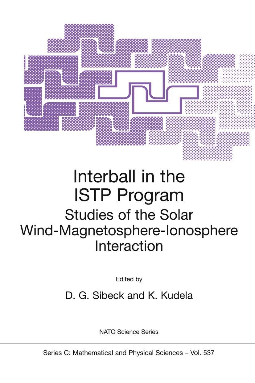 Interball in the ISTP Program: Studies of the Solar Wind-Magnetosphere-Ionosphere Interaction (Nato Science Series C:, 537)
