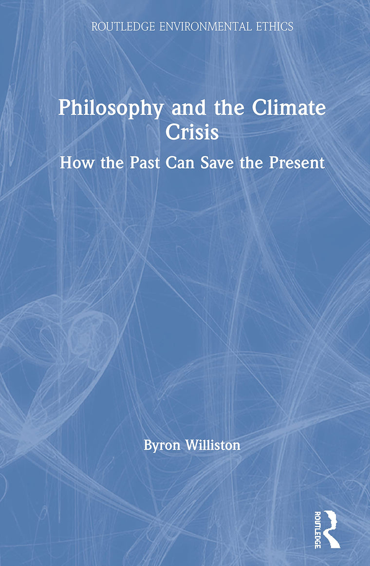 Philosophy and the Climate Crisis (Routledge Environmental Ethics)