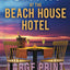Bubbles at The Beach House Hotel: Large Print Edition