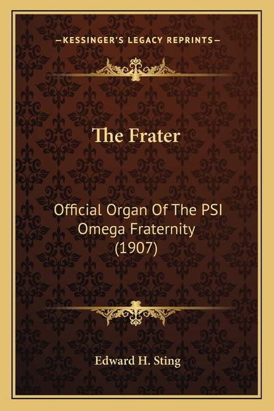 The Frater: Official Organ Of The PSI Omega Fraternity (1907)