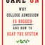 Game On: Why College Admission Is Rigged and How to Beat the System