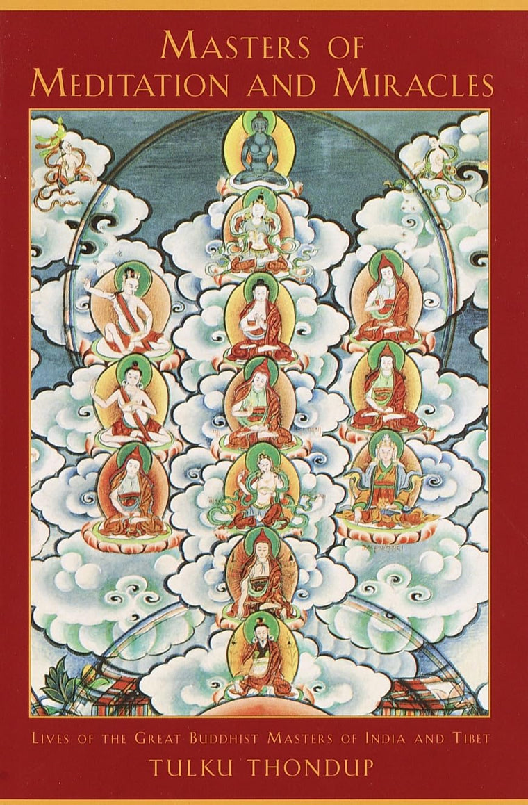 Masters of Meditation and Miracles: Lives of the Great Buddhist Masters of India and Tibet (Buddhayana Series)