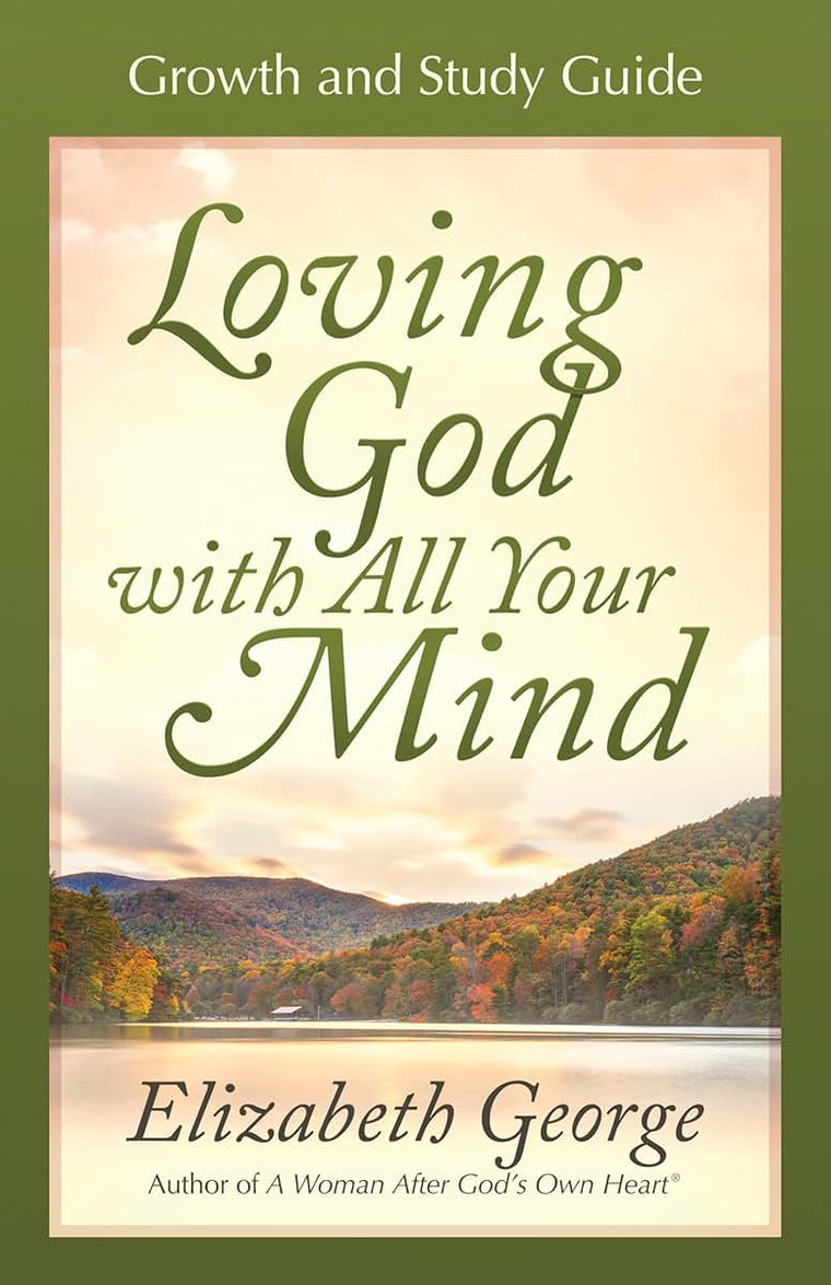 Loving God with All Your Mind Growth and Study Guide (Growth