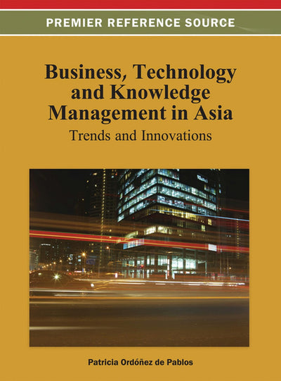 Business, Technology, and Knowledge Management in Asia: Trends and Innovations