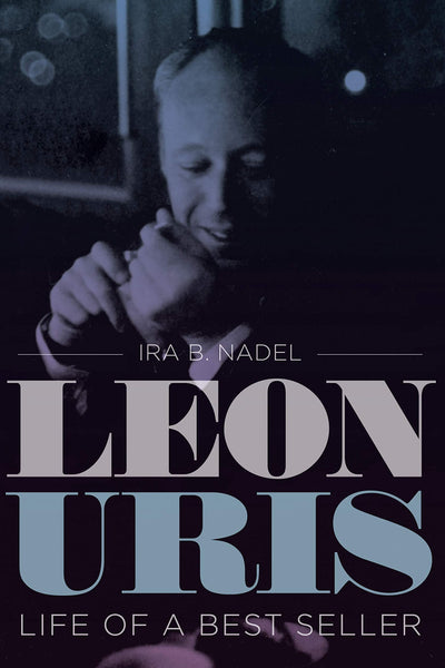 Leon Uris: Life of a Best Seller (Jewish History, Life, and Culture)