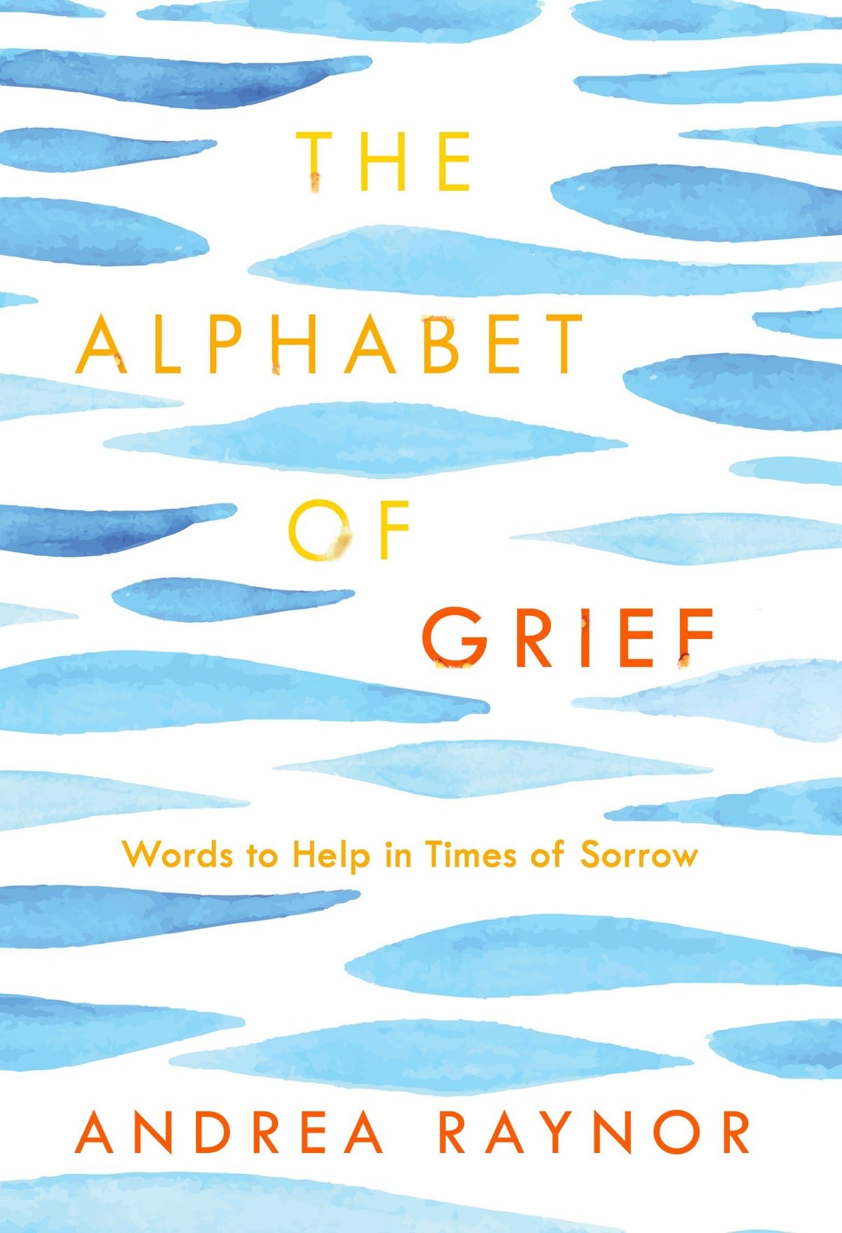 The Alphabet of Grief: Words to Help in Times of Sorrow: Affirmations and Meditations