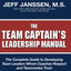 The Team Captain's Leadership Manual by Jeff Janssen
