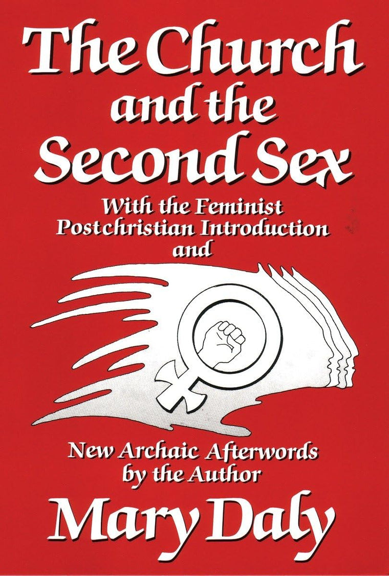 The Church and the Second Sex by Daly, Mary