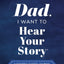 Dad, I Want to Hear Your Story: A Father's Guided Journal to Share His Life & His Love (Hear Your Story Books)