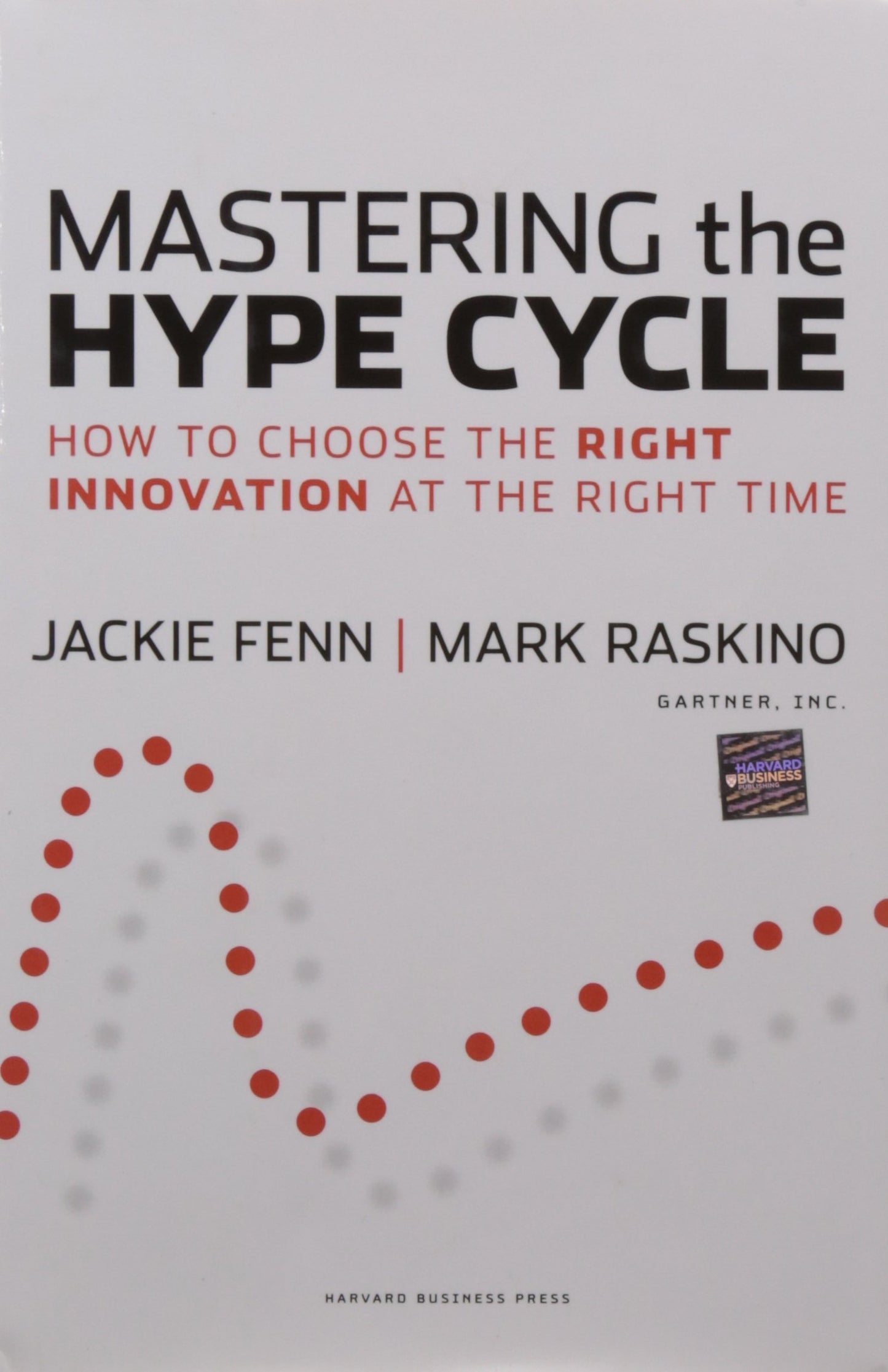 Mastering the Hype Cycle: How to Choose the Right Innovation at the Right Time (Gartner)