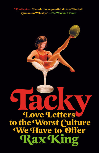 Tacky: Love Letters to the Worst Culture We Have to Offer by
