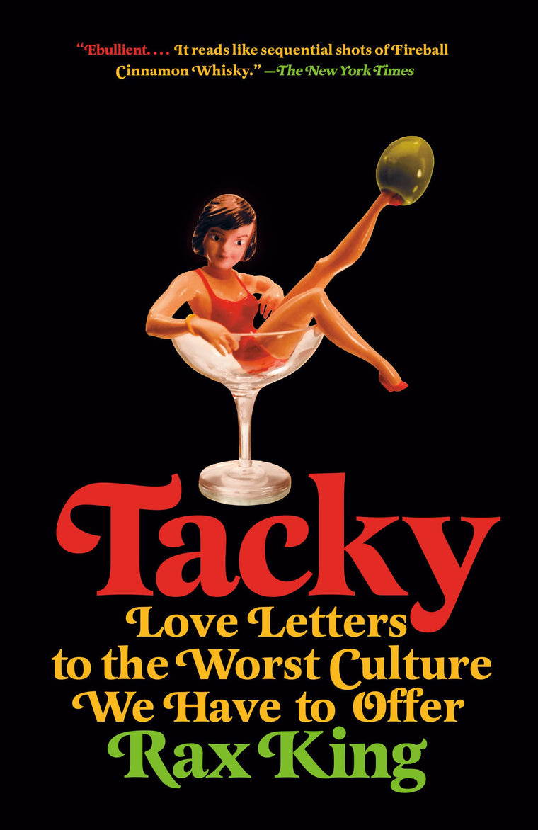 Tacky: Love Letters to the Worst Culture We Have to Offer by