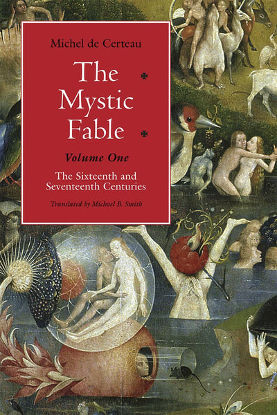 The Mystic Fable, Volume One: The Sixteenth and Seventeenth Centuries (Volume 1) (Religion and Postmodernism)