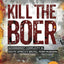 Kill the Boer: Government Complicity in South Africa's Brutal Farm Murders