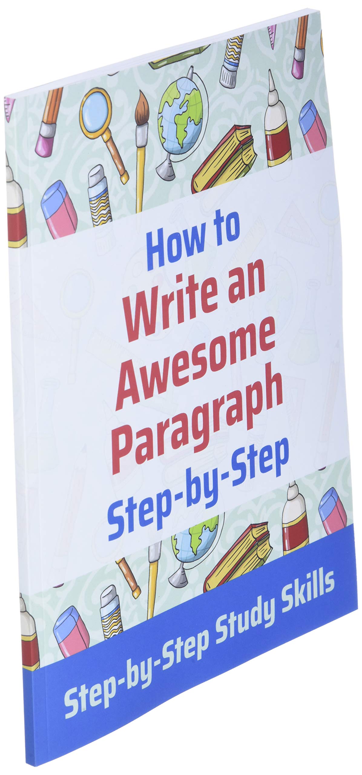 How to Write an Awesome Paragraph Step-by-Step: Step-by-Step Study Skills
