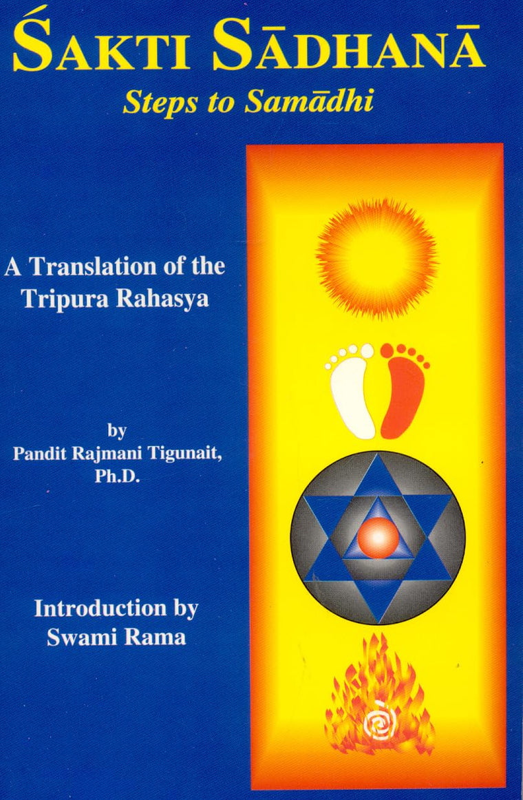 Sakti Sadhana: Steps to Samadhi (Steps to Samaadhi: A Translation of the Tripura Rahasya)