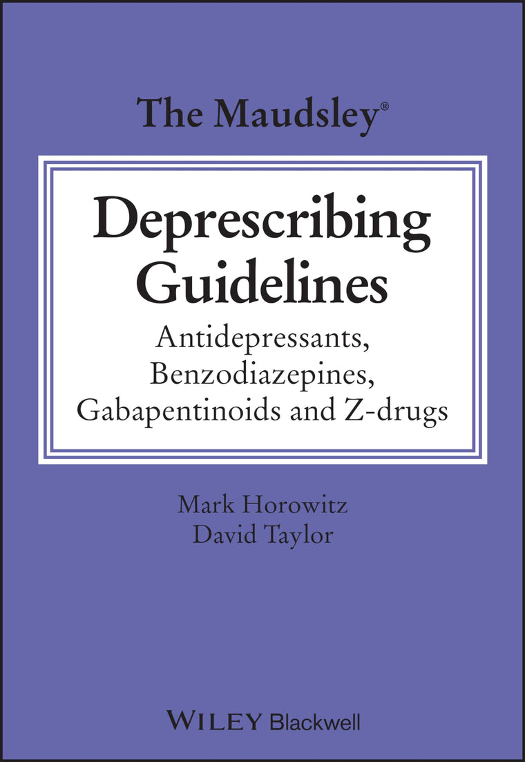 The Maudsley Deprescribing Guidelines: Antidepressants, Benzodiazepines, Gabapentinoids and Z-drugs (The Maudsley Prescribing Guidelines Series)