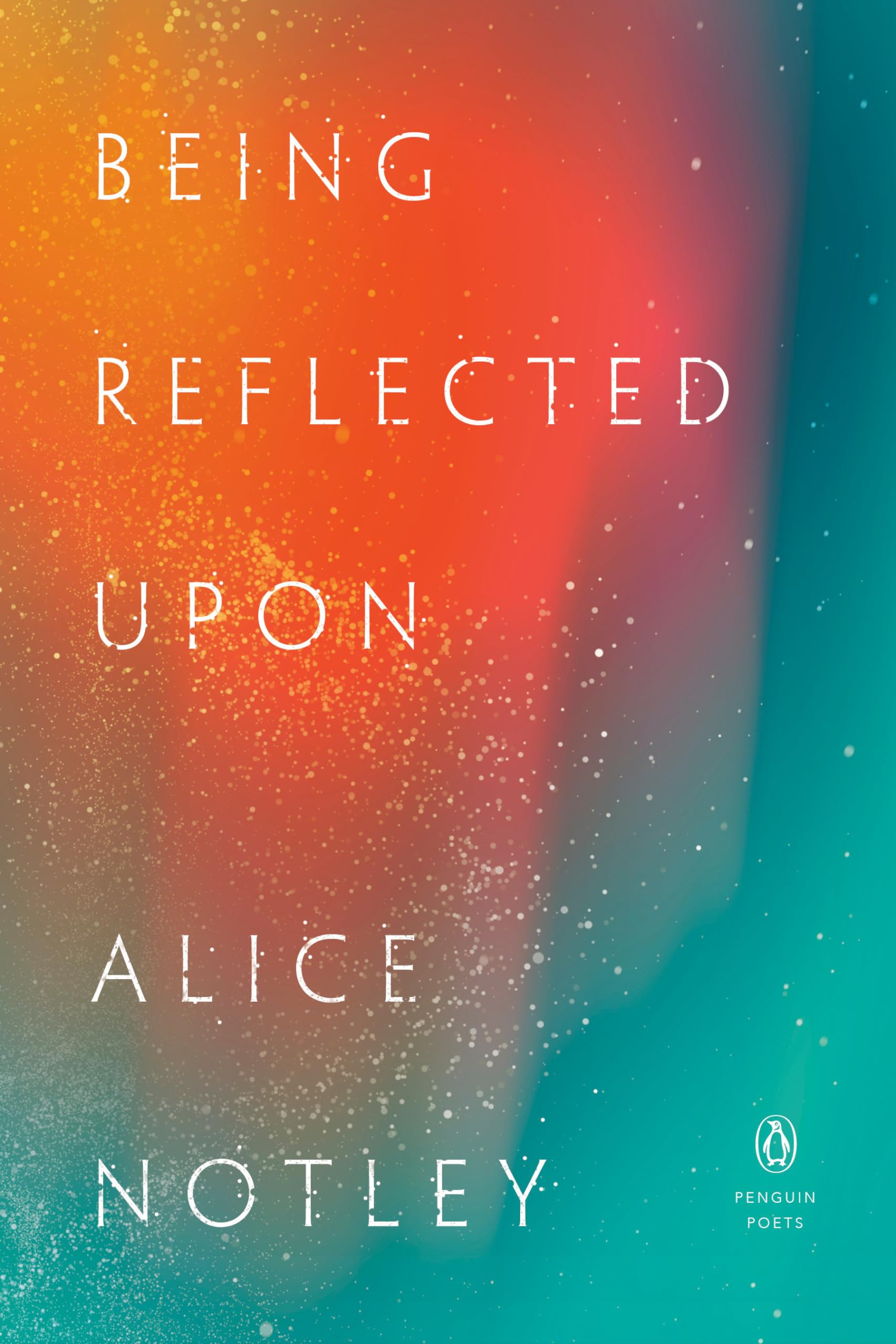 Being Reflected Upon (Penguin Poets)
