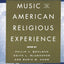 Music in American Religious Experience by Bohlman, Philip V.