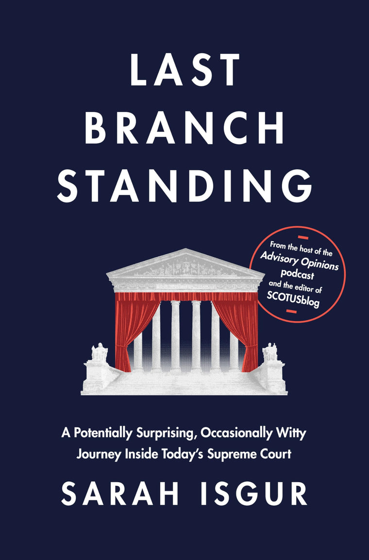 Last Branch Standing: A Potentially Surprising, Occasionally Witty Journey Inside Today's Supreme Court