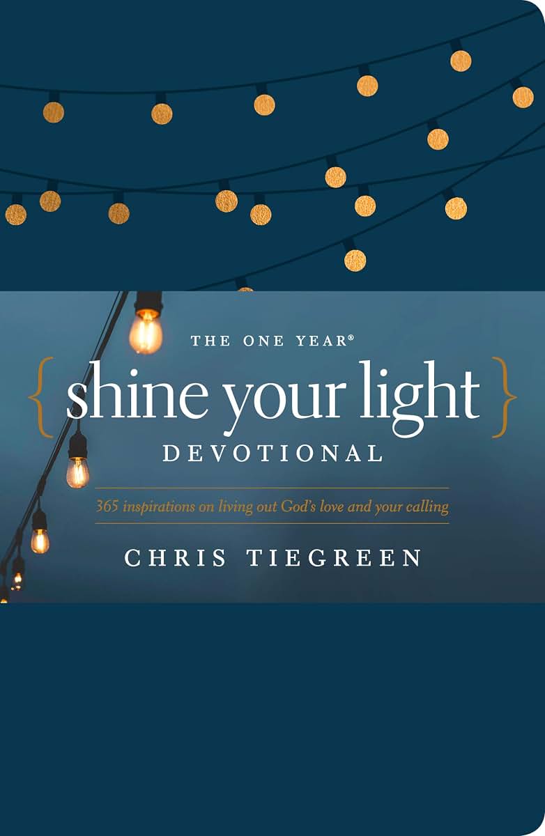 The One Year Shine Your Light Devotional: 365 Inspirations on Living Out Gods Love and Your Calling