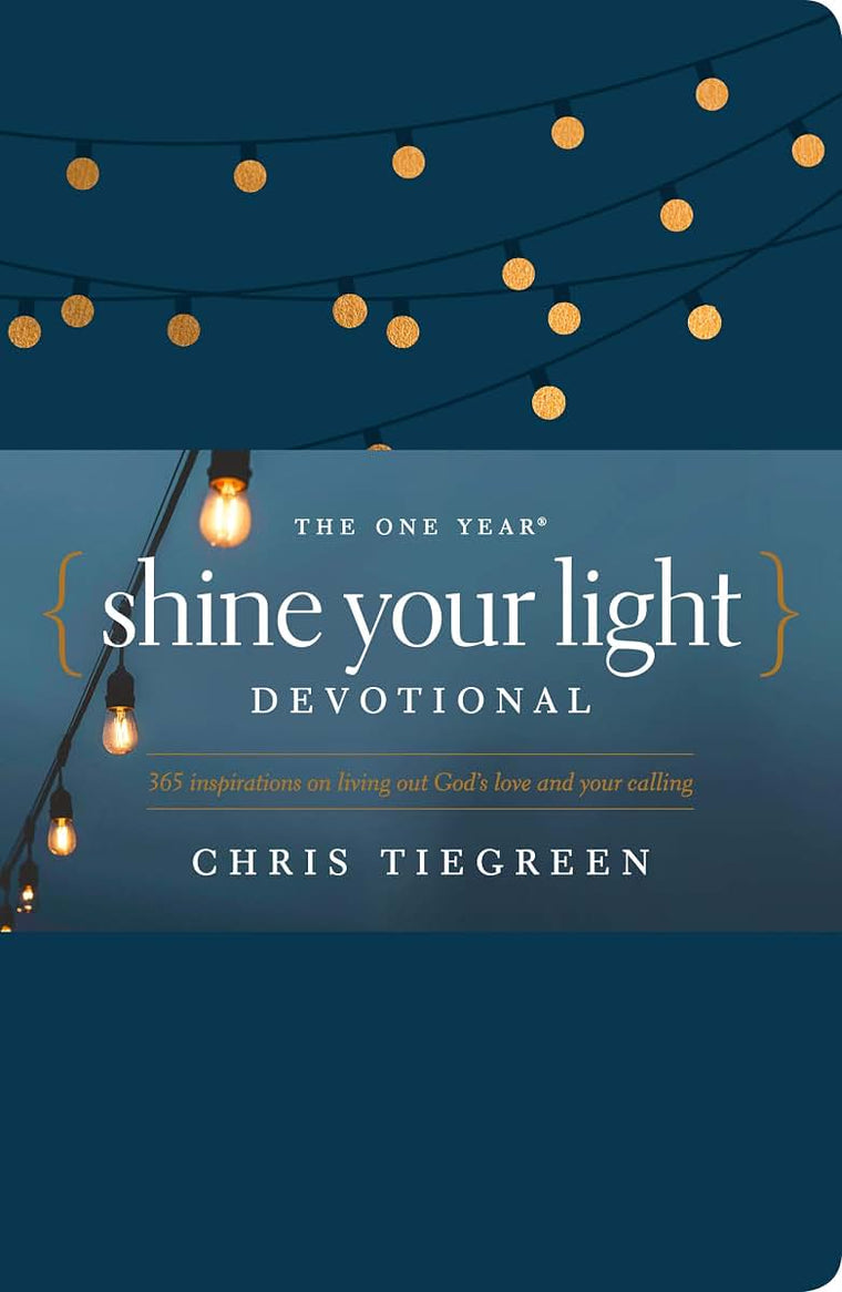 The One Year Shine Your Light Devotional: 365 Inspirations on Living Out Gods Love and Your Calling